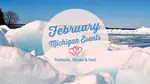 ULTIMATE 2025 Guide of February Michigan Events, Festivals, Best Things to Do in MI This Weekend With Kids| Ice Carving Shows,Ice Breaker Festival, Sleigh Rides