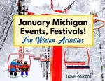The ULTIMATE SOURCE of 2025 January Michigan events! Things to do in Detroit, Ann Arbor, Grand Rapids, Kalamazoo, Lansing, Traverse City, Charlevoix, Houghton  
