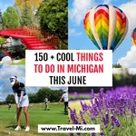 The ULTIMATE SOURCE of 2025 June Michigan events! Things to do in Detroit, Ann Arbor, Grand Rapids, Kalamazoo, Lansing, Traverse City, Charlevoix, Houghton  