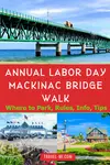 ESSENTIAL TIPS, 2025 Annual Labor Day Mackinac Bridge Walk, What Every Walker Needs to Know: Where to Park, What Time, How Long, Shepler's Ferry, Rules, Tips