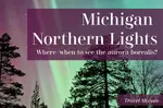 See Michigan Northern Lights Tonight! Stargazing-When and Where to See Aurora Borealis | Northern Lights forecast and Aurora Borealis Forecast