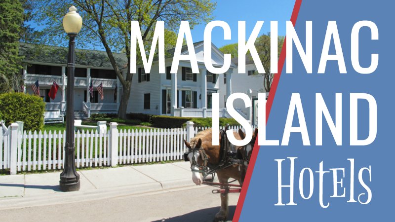 Mackinac Island Hotels, Complete Listing and Map