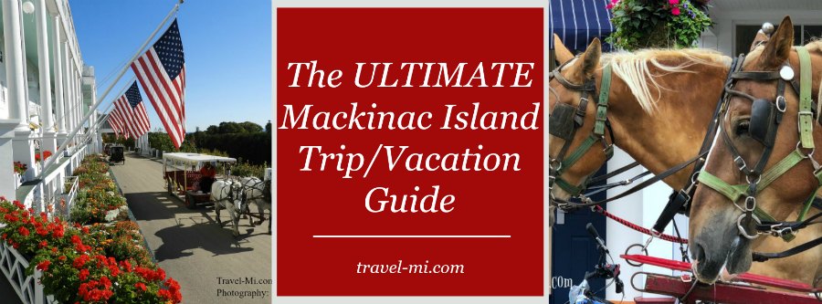 The Ultimate Guide to Mackinac Island. By Travel-Mi.com